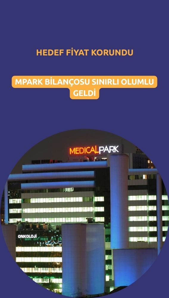 MLP Sağlık (MPARK) bilançosu olumlu: Hedef fiyat korundu