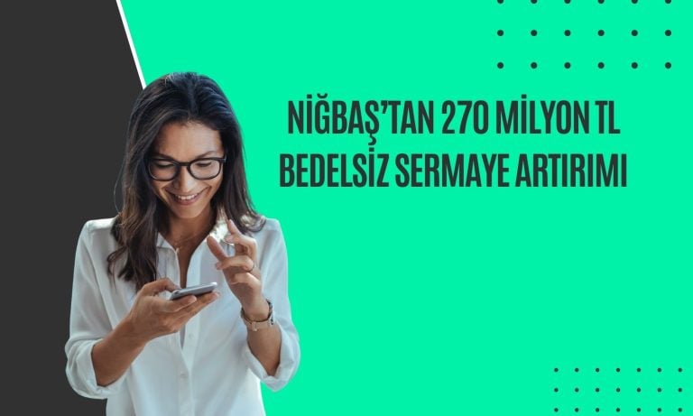 Niğbaş’tan 270 milyon TL bedelsiz sermaye artırımı