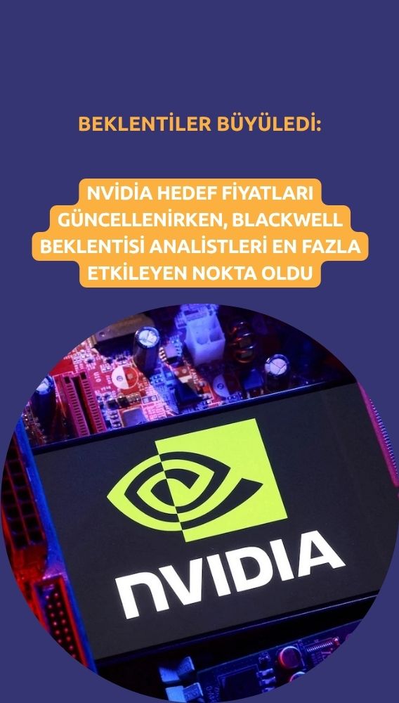 Nvidia hedef fiyatları: Blackwell beklentisi analistleri büyüledi