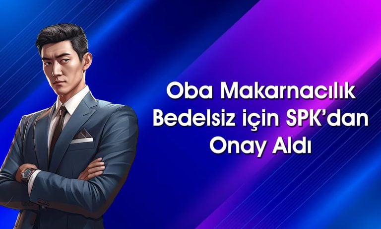 Oba Makarnacılık’tan bedelsiz duyurusu: 300 lot 1800’e çıkacak