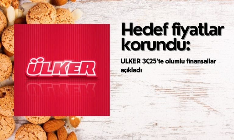 Olumlu ULKER bilançosu ile hedef fiyat 174,10 TL olarak korundu