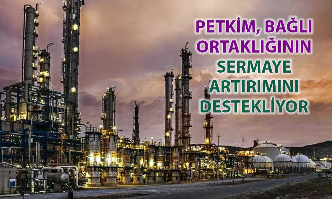 Petkim’den bağlı ortaklığa önemli sermaye desteği
