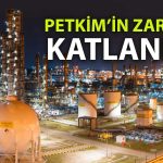 Petkim’in 9 aylık net zararı 4,8 milyar TL’ye yükseldi