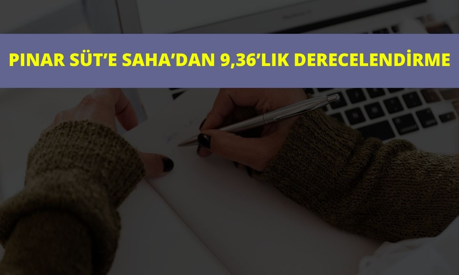Pınar Süt’ün yönetim notu 9,36’ya revize edildi