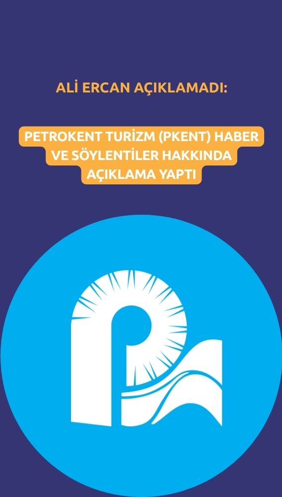 Petrokent Turizm'den (PKENT) Ali Ercan açıklaması geldi