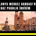Polonya faizi Mart 2022 sonrası en düşüğe çekti!