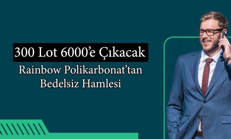 Rainbow Polikarbonat (RNPOL) yüzde 1900 bedelsiz kararı aldı
