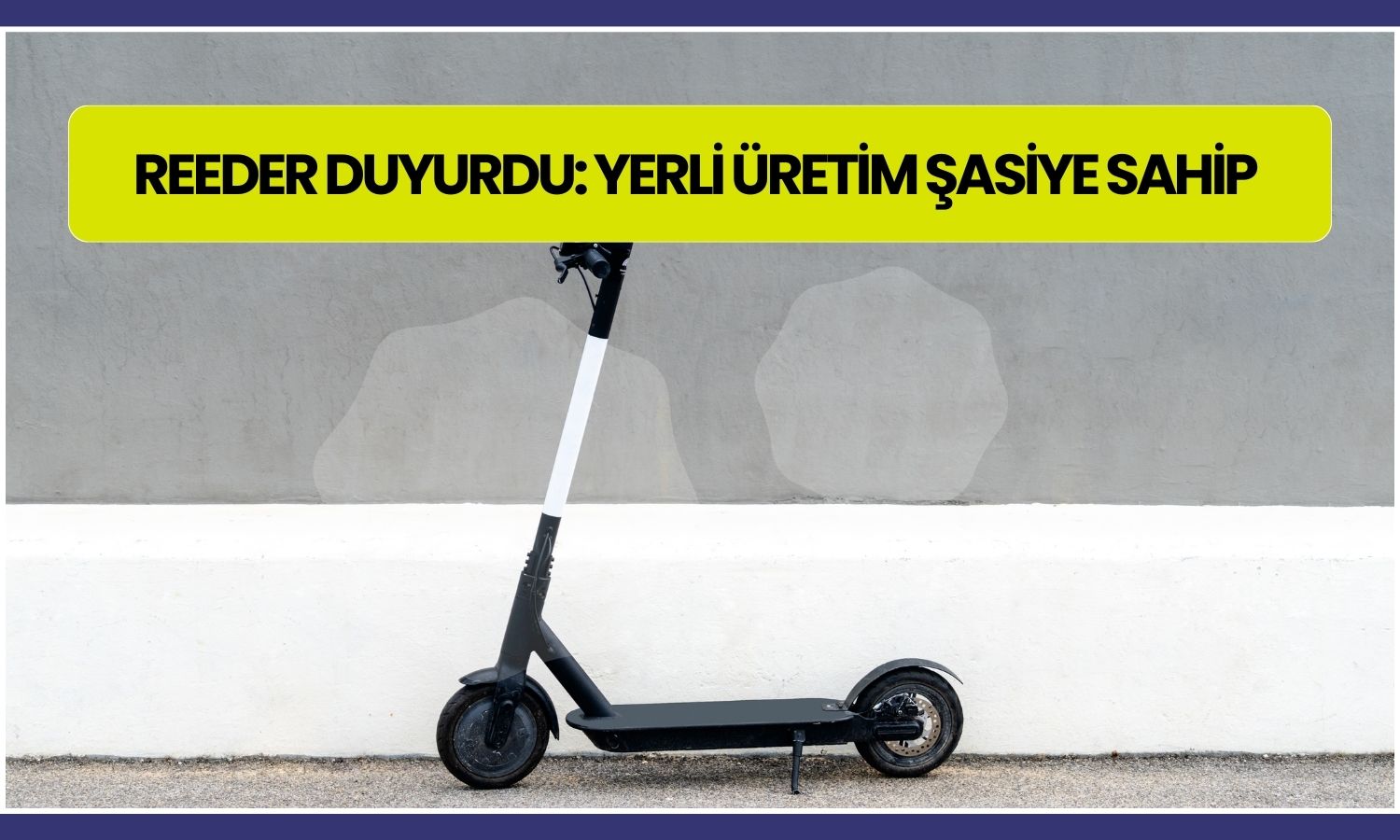 Reeder scooter üretimine başlıyor: 2026’da satışta