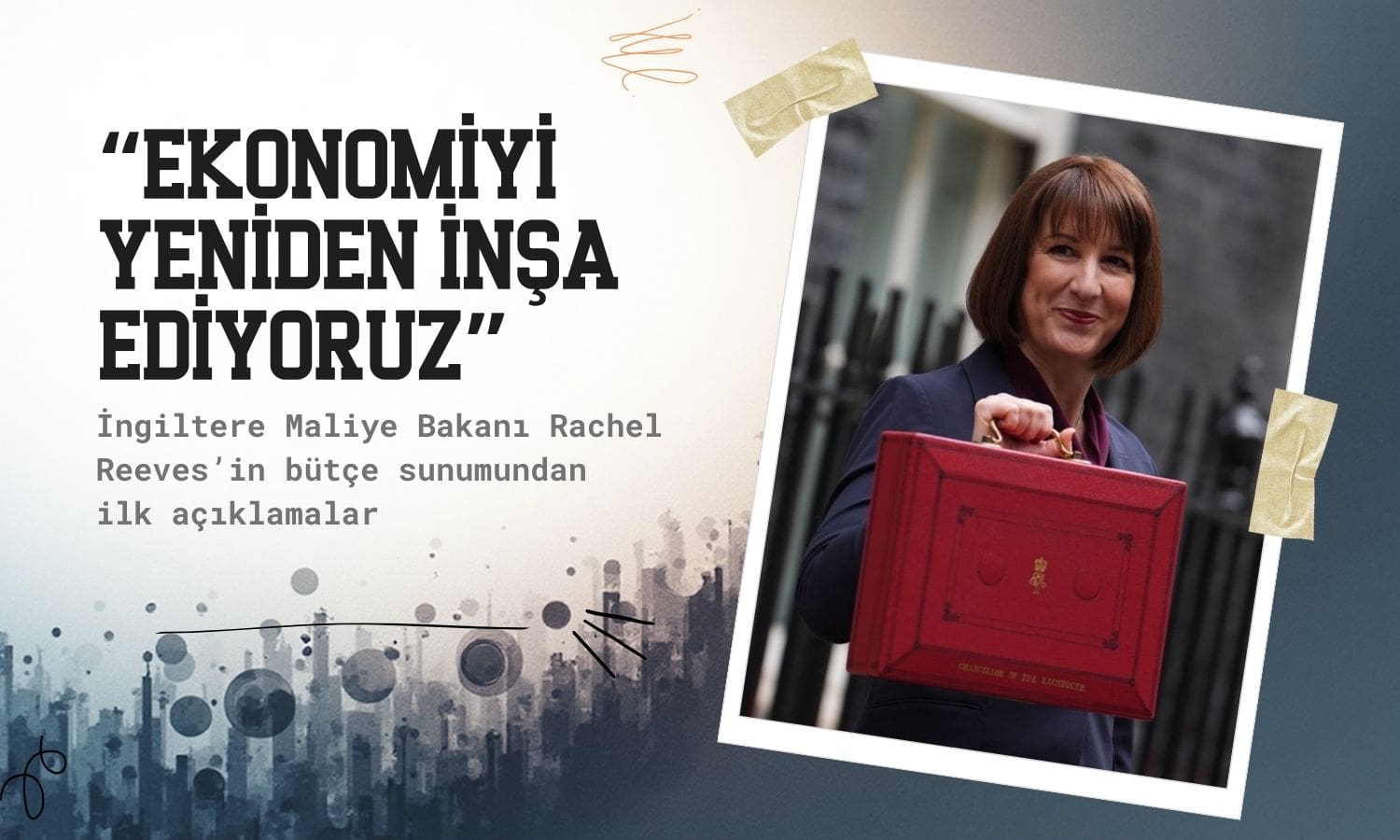 Reeves: “Bu bütçe, adil ve güçlü bir Britanya için doğru seçim”