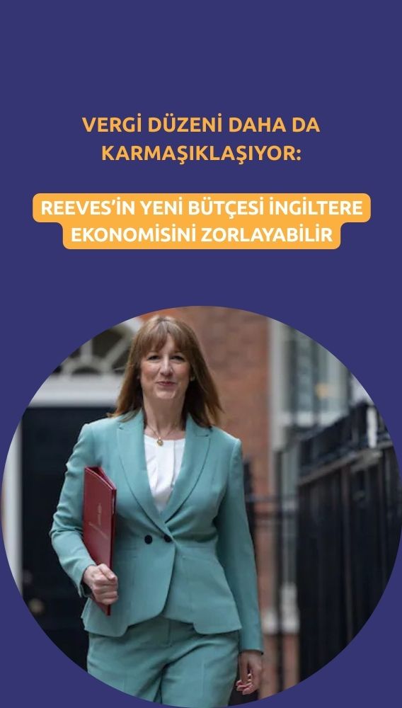 Reeves'in yeni bütçesi İngiltere ekonomisini zorlayabilir