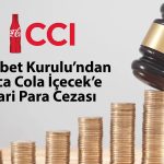 Rekabet Kurulu’ndan Coca Cola İçecek’e 282 milyon TL ceza
