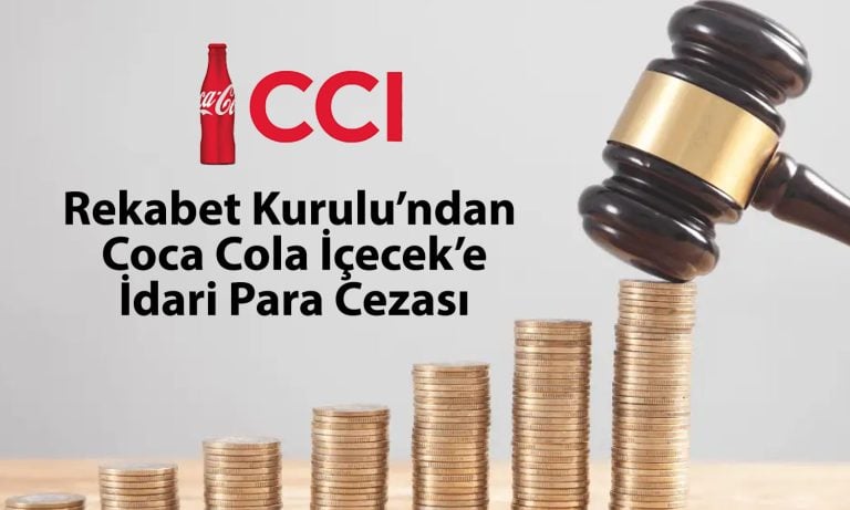 Rekabet Kurulu’ndan Coca Cola İçecek’e 282 milyon TL ceza