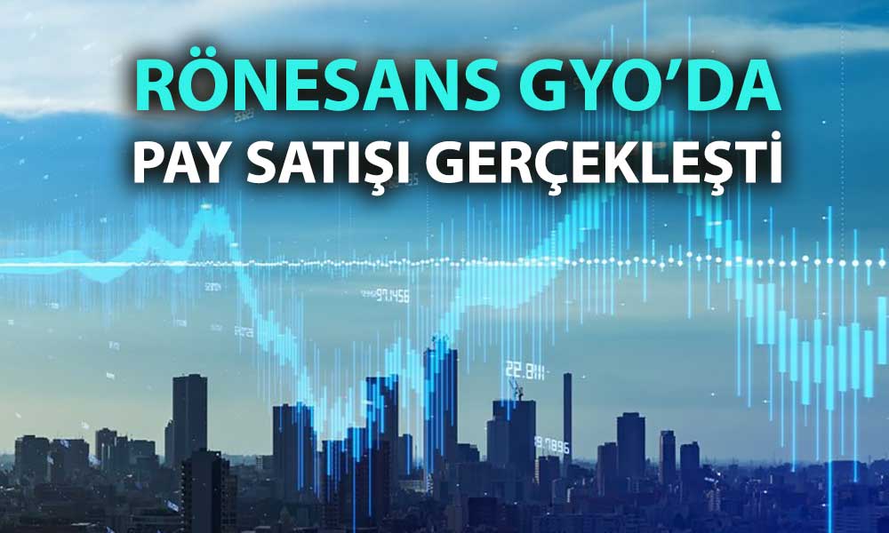 Rönesans GYO pay satışında fiyat belirlendi: 2,1 milyar TL’lik işlem