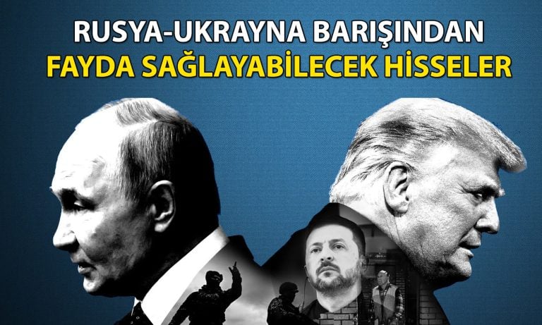 Rusya-Ukrayna barışından pozitif etkilenebilecek 12 hisse