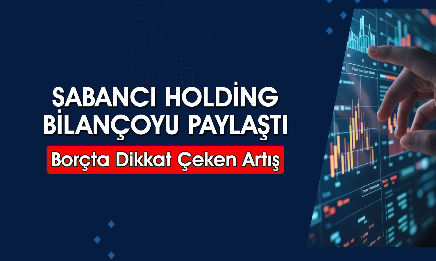 Sabancı Holding bilanço: Net borç 200 milyar TL’ye dayandı