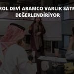 Saudi Aramco milyarlarca dolarlık varlık satışı planlıyor