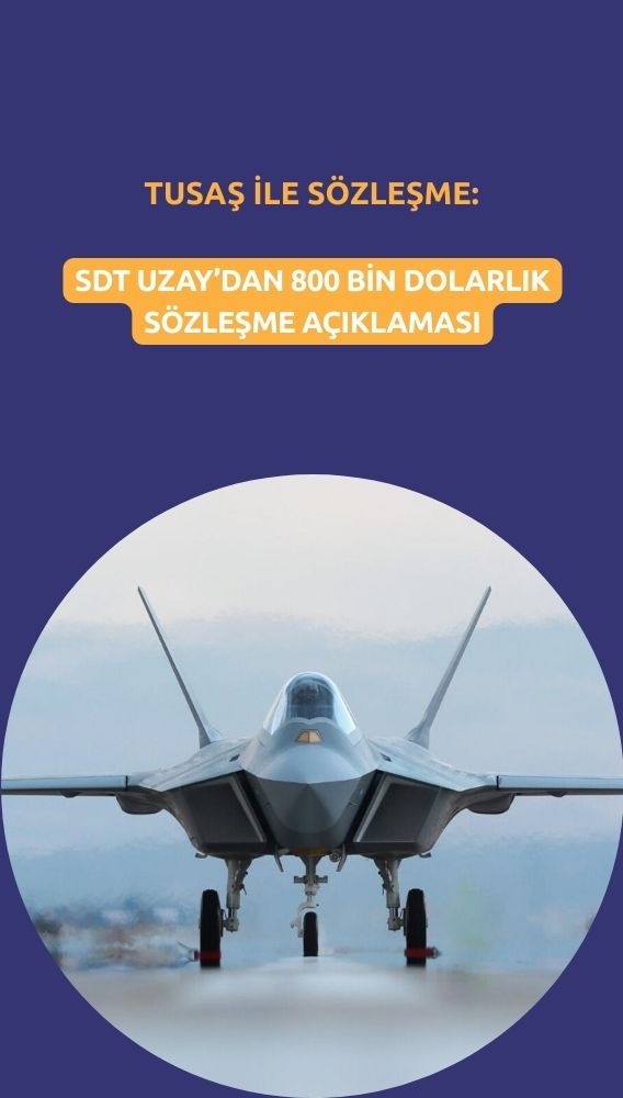 SDT Uzay (SDTTR) TUSAŞ ile yeni bir sözleşme imzaladı