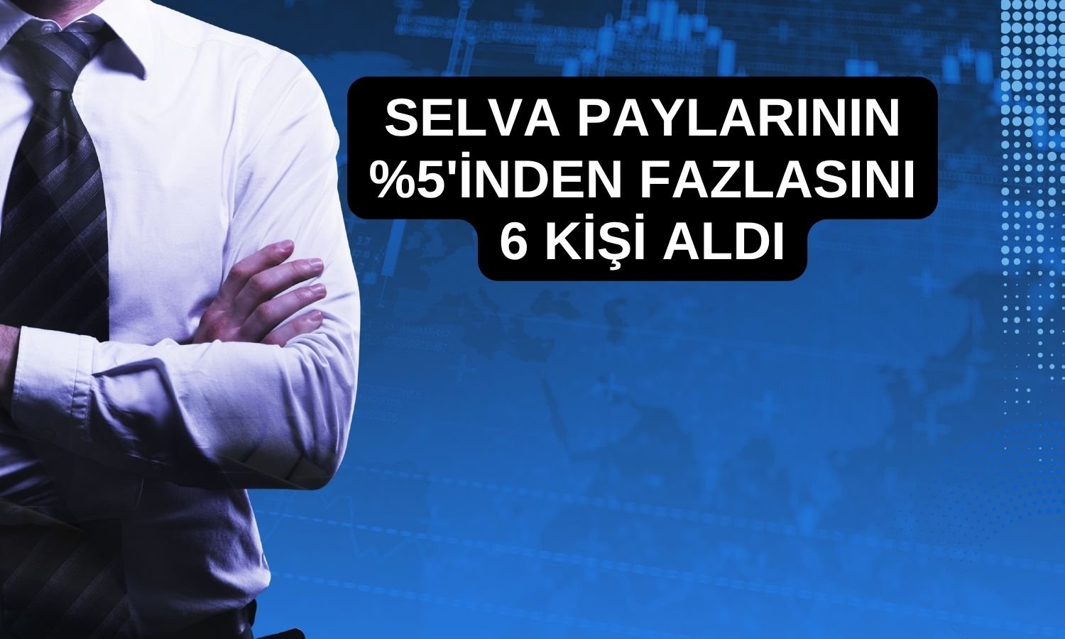 Selva Gıda paylarının yüzde 5’indan fazlasını alanlar açıklandı