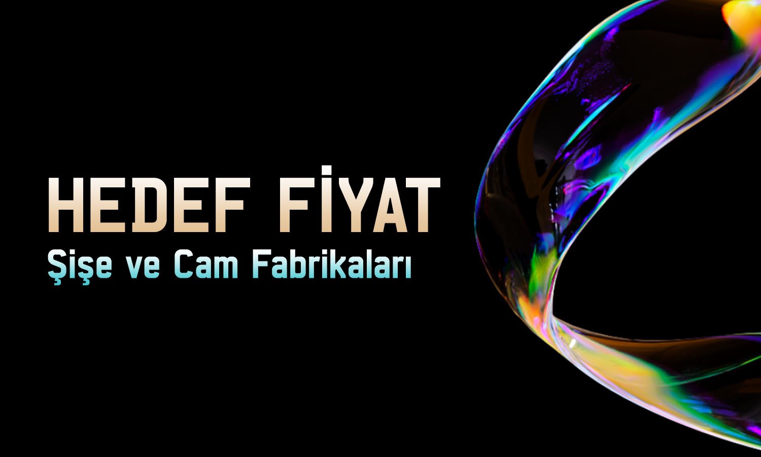 Şişecam (SISE) için 7 farklı hedef fiyat: 58 TL’yi aşabilir