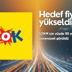 SOKM hedef fiyatı yükseldi: Getiri potansiyeli yüzde 90
