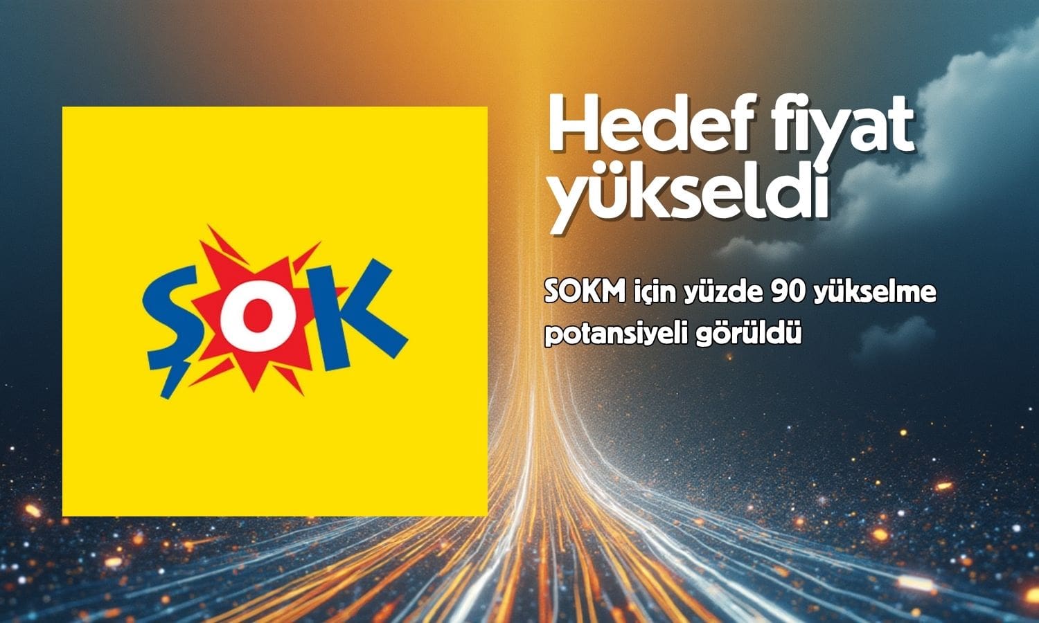 SOKM hedef fiyatı yükseldi: Getiri potansiyeli yüzde 90