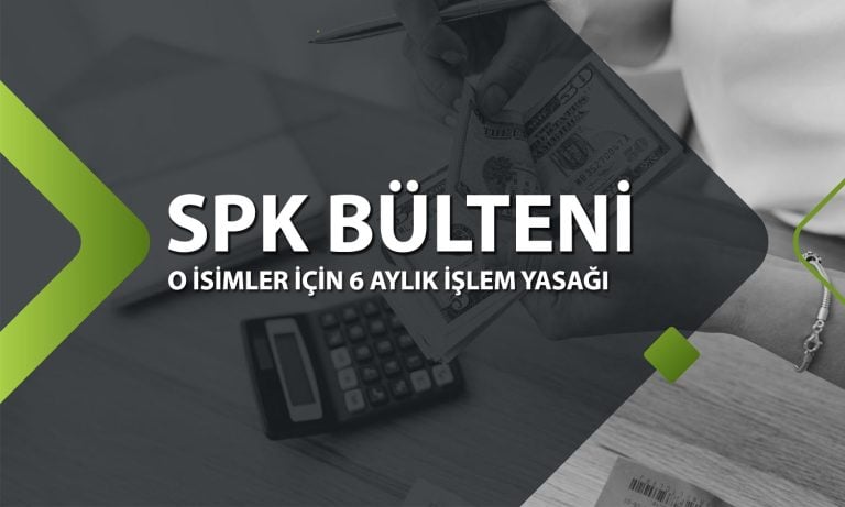 SPK bülteni paylaşıldı: Dört yatırımcı için 6 aylık işlem yasağı