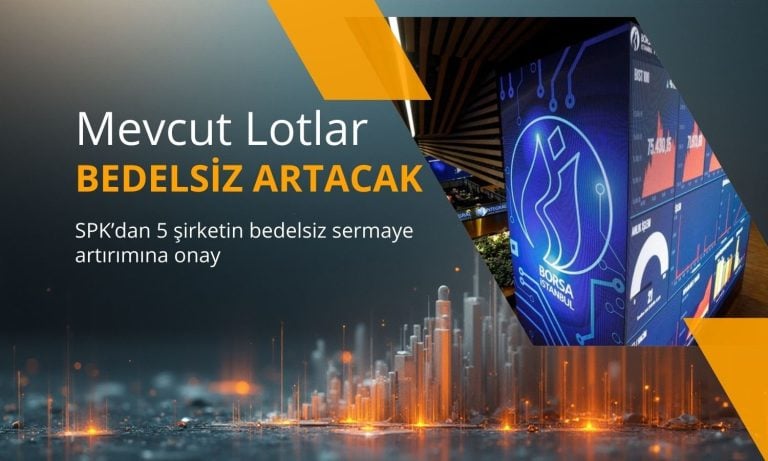 SPK’dan beş şirketin bedelsiz sermaye artırımına onay geldi