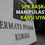 SPK’dan fonlar için manipülasyon uyarısı: Lisans iptali gelebilir