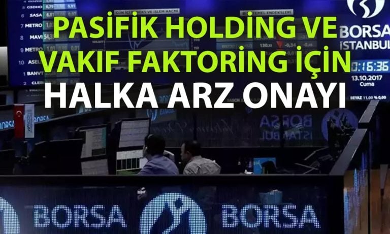 SPK’dan halka arz onayı çıktı: İki şirket borsaya geliyor