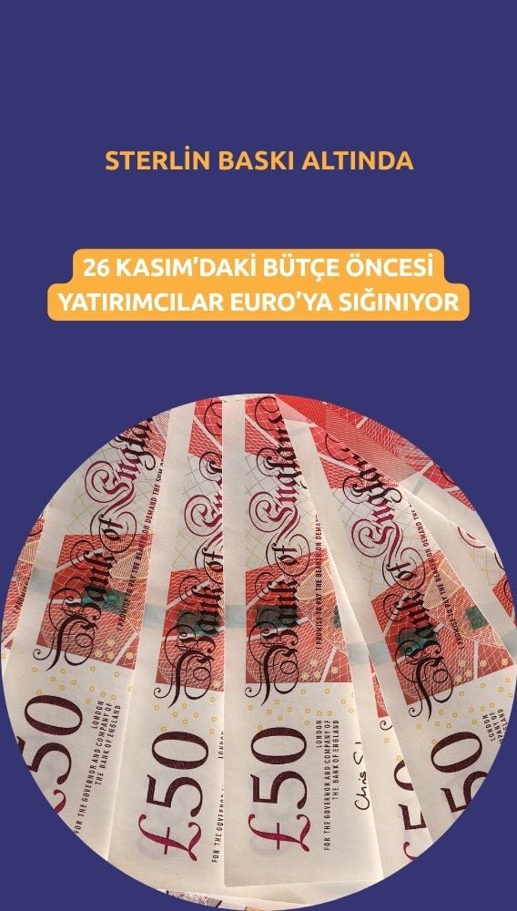 Sterlin baskı altında: Piyasalar bütçe öncesi Euro'ya sığınıyor