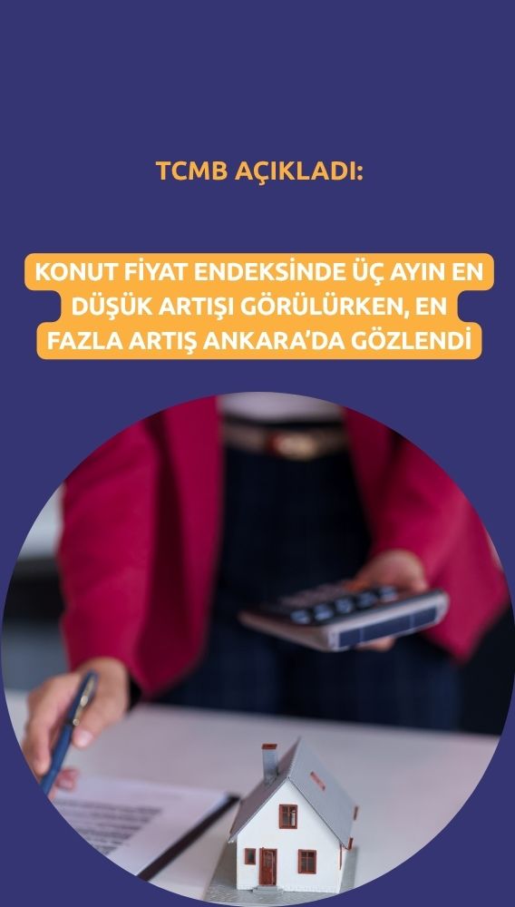 Konut fiyatları üç ayın en düşük artışını gösterdi