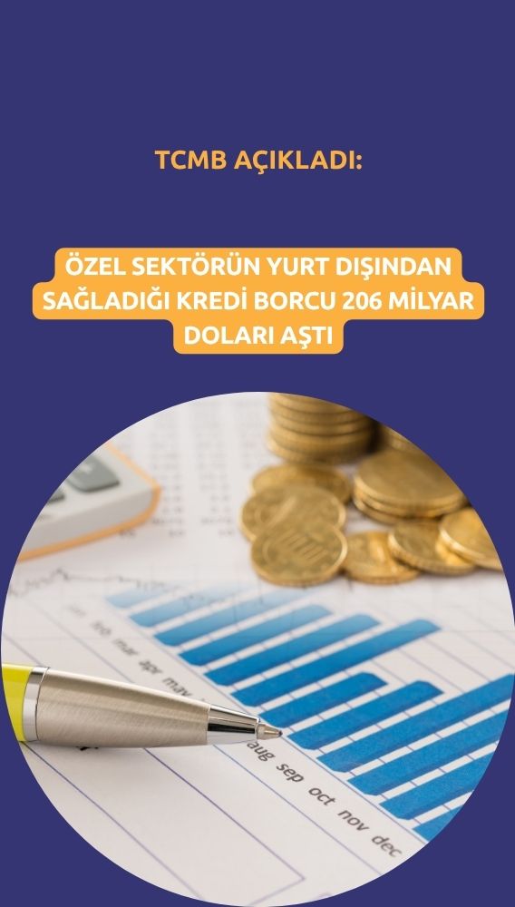Özel sektörün yurt dışı kredi borcu 206 milyar doları aştı