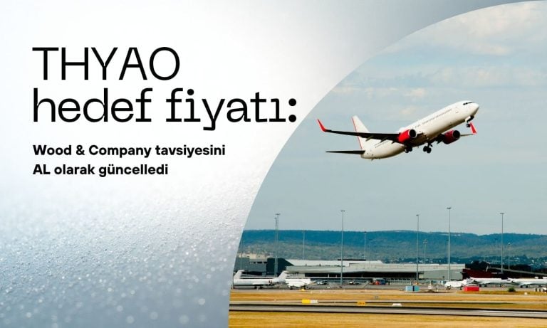 THYAO için hedef fiyat belirlendi, tavsiye yükseltildi