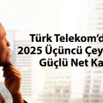Türk Telekom bilanço: Başarılı net kar performansı dikkat çekti