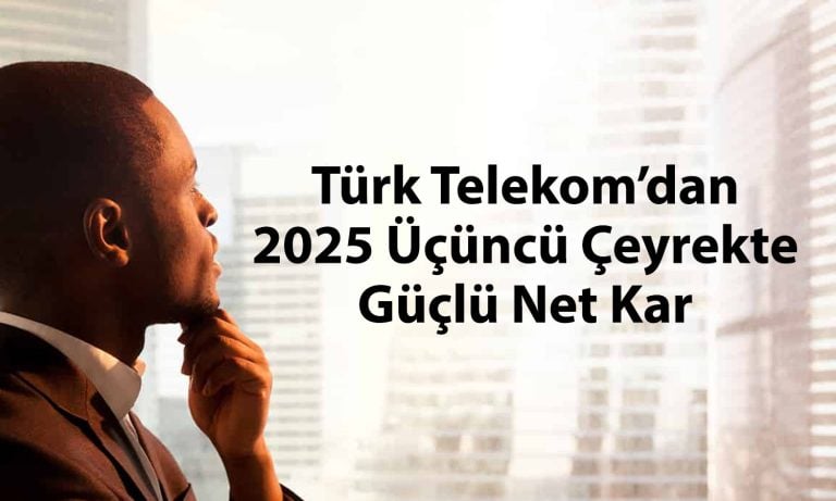Türk Telekom bilanço: Başarılı net kar performansı dikkat çekti