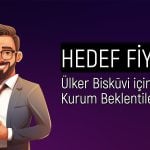 Ülker Bisküvi (ULKER) hedef fiyat: 240 TL’ye ulaşacak mı?