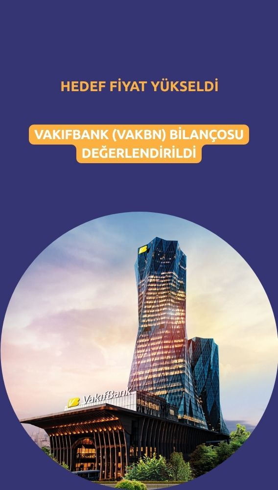 Vakıfbank (VAKBN) hedef fiyatı yükseldi: Yüzde 57 potansiyel