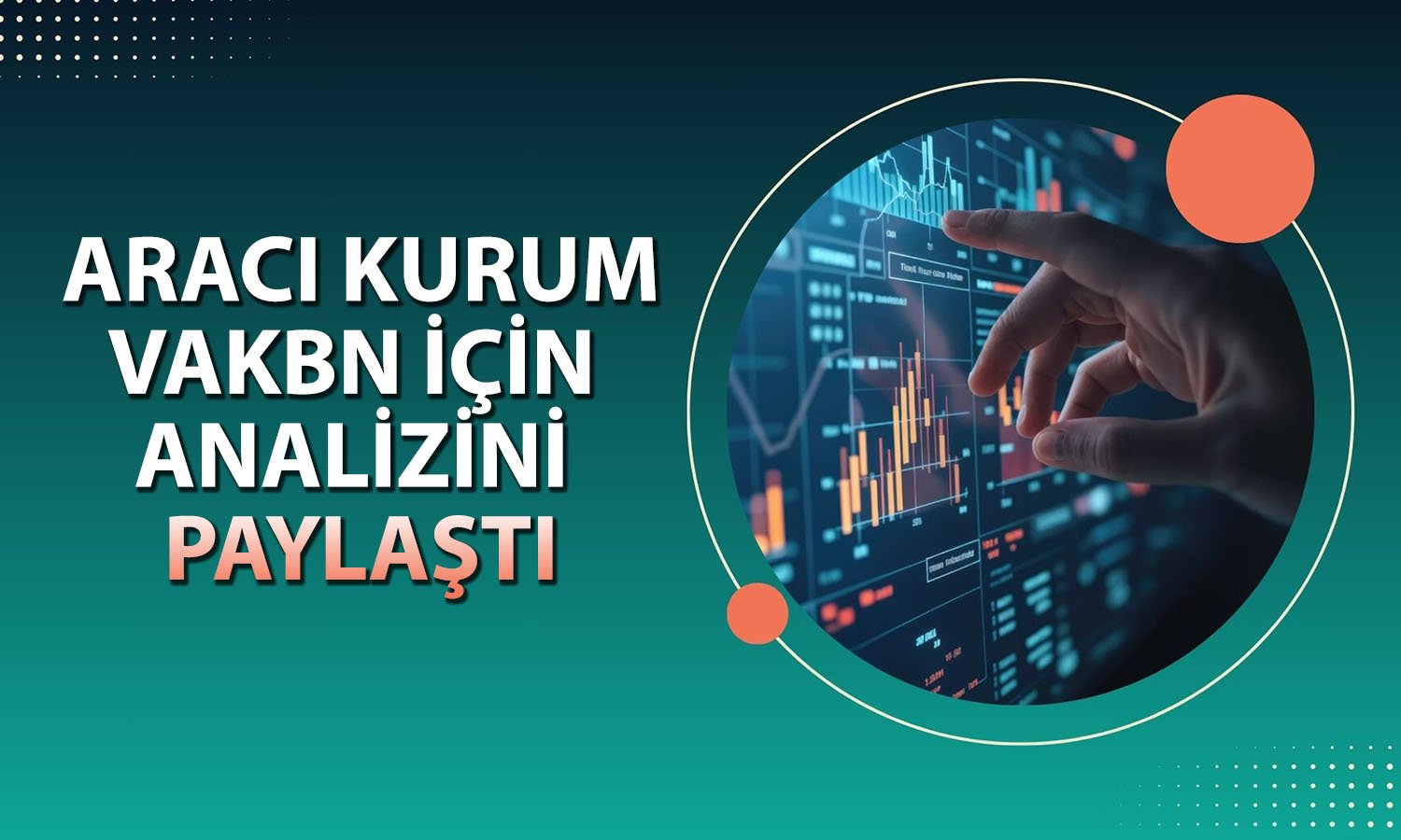 VAKBN için kısa vadeli alım önerisi: 31 TL’yi aşabilir