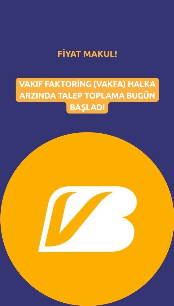 Talep toplama başladı: VAKFA halka arz fiyatı makul bulundu
