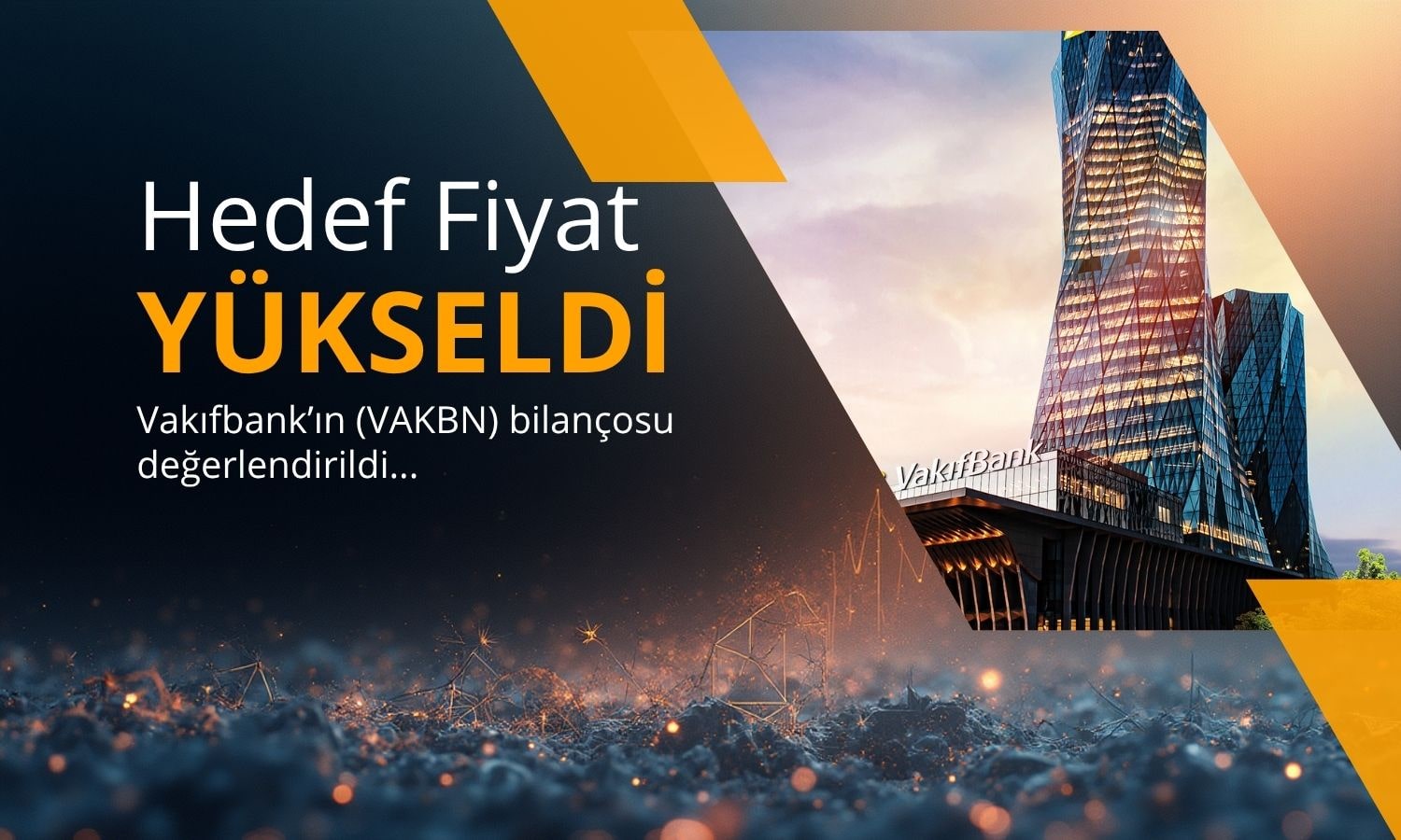 Vakıfbank (VAKBN) hedef fiyatı yükseldi: Yüzde 57 potansiyel