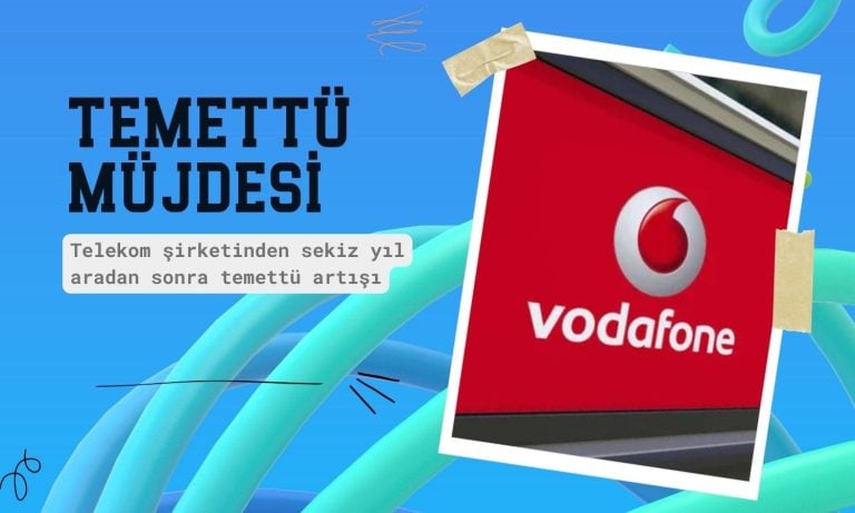 Vodafone sekiz yıl sonra ilk kez temettü artırıyor
