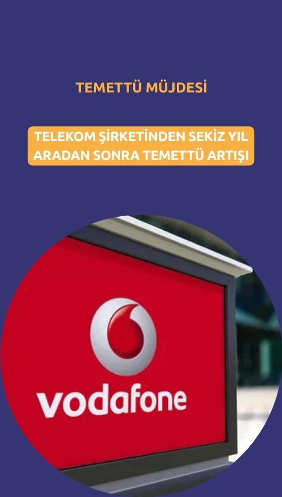 Vodafone sekiz yıl sonra ilk kez temettü artırıyor