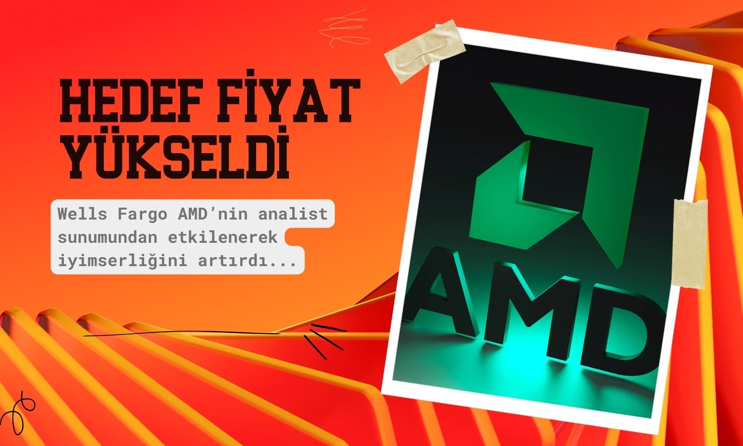 Wells Fargo AMD hedef fiyatını yükseltti: İştah kabarıyor