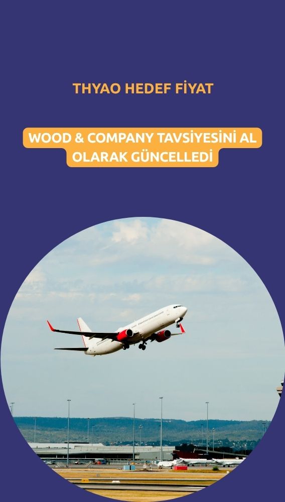 THYAO için hedef fiyat belirlendi, tavsiye yükseltildi