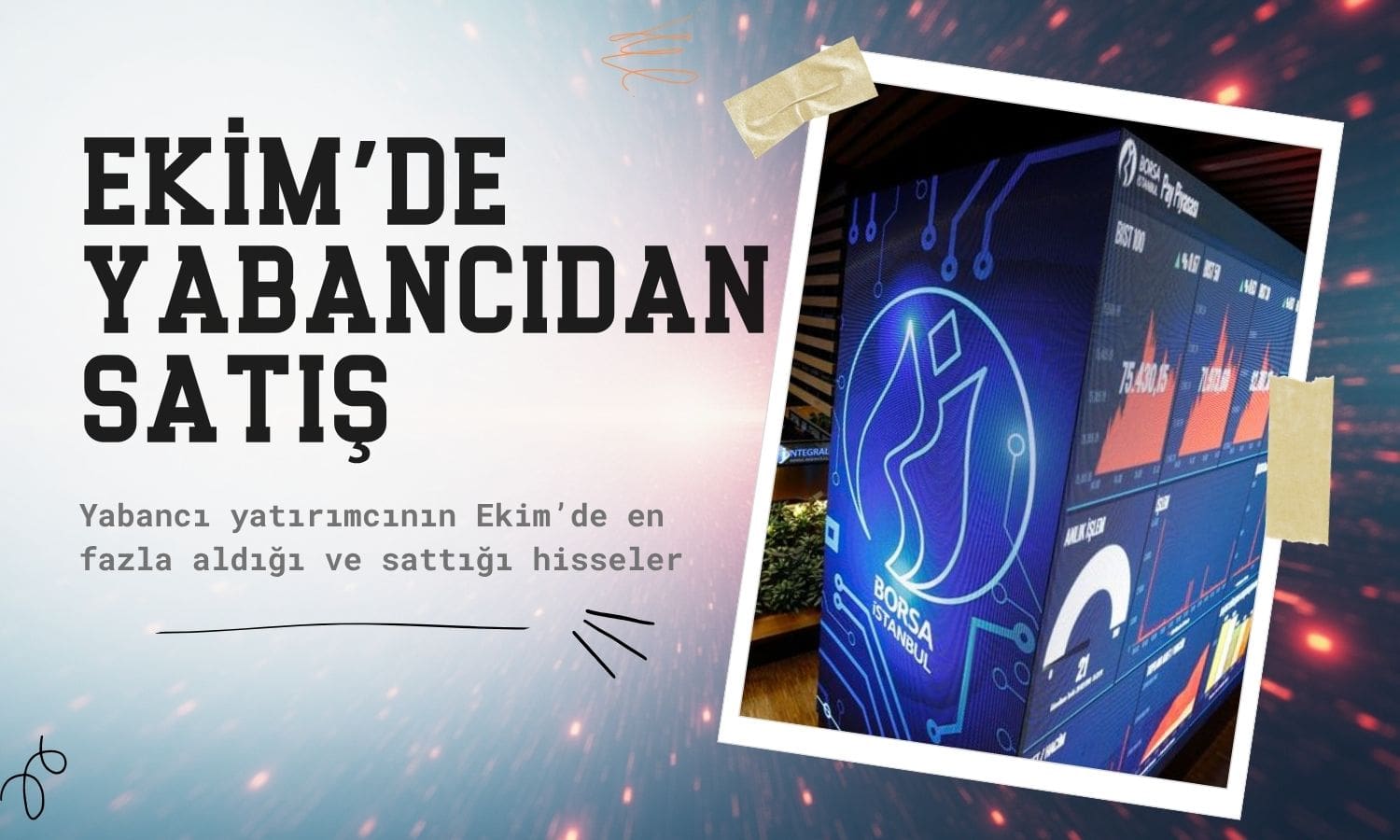 Yabancı Ekim'de sattı: En fazla satılan ve alınan hisseler