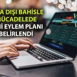Yasa dışı bahisle mücadelede teknoloji odaklı strateji