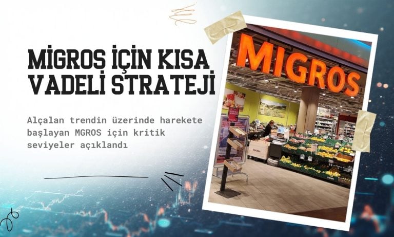 Yükselişteki Migros (MGROS) payları için kritik seviyeler açıklandı