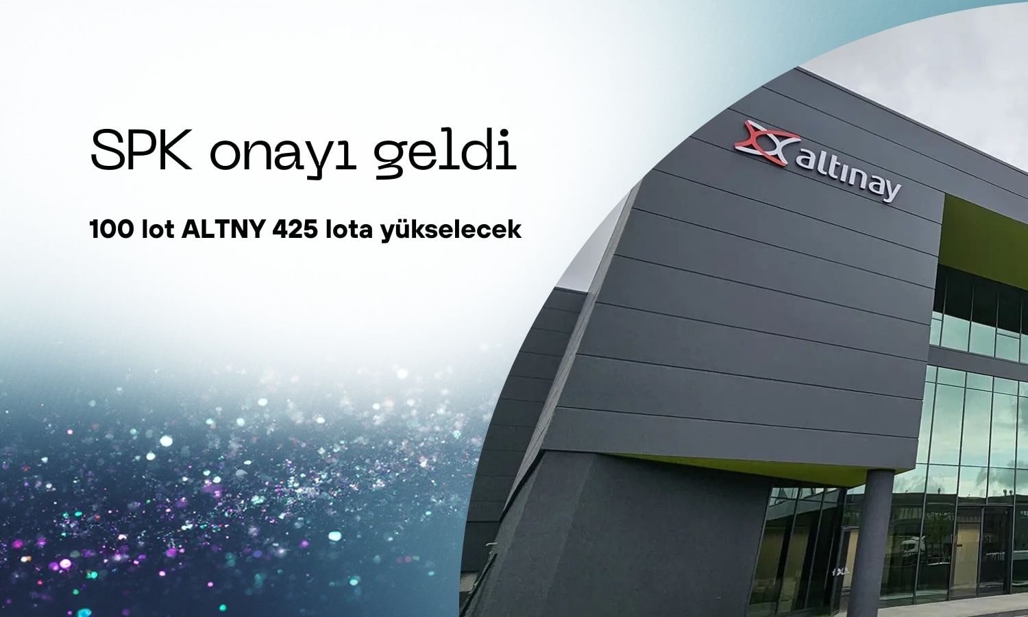 100 lot ALTNY 425 lota yükselecek: SPK onayladı