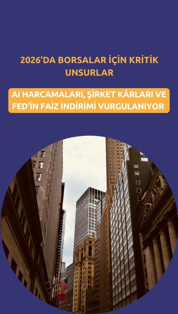 2026 borsaları için üç kritik unsur: AI harcamaları, kârlar ve Fed indirimi