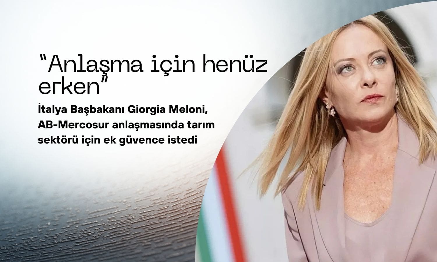 AB-Mercosur anlaşmasına fren: Meloni’ye göre henüz erken